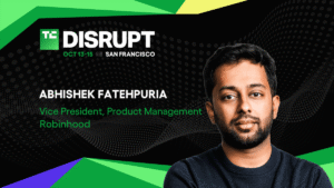 Robinhood’s Abhishek Fatehpuria on winning the modern financial consumer at TechCrunch Disrupt 2026