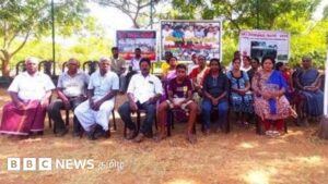 இலங்கையில் யுத்தம் முடிந்து 17 ஆண்டுகளாகியும் தீராத காணிப் பிரச்னை – தீவிரமடையும் போராட்டங்கள்